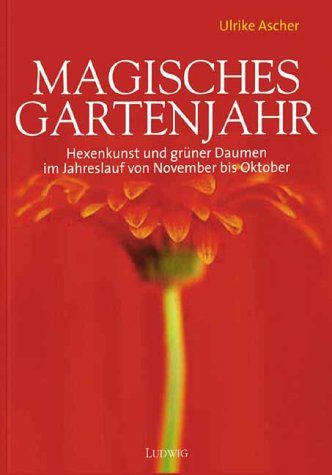 Download Magisches Gartenjahr. Hexenkunst und grüner Daumen im Jahreslauf von November bis Oktober Download Magisches Gartenjahr. Hexenkunst und grüner Daumen im Jahreslauf von November bis Oktober