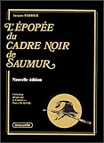 L'EPOPEE DU CADRE NOIR DE SAUMUR
