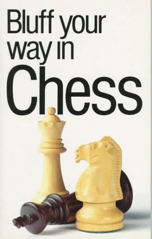 Download The Bluffer's Guide to Chess: Bluff Your Way in Chess (Bluffer Guides)