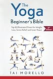The Yoga Beginner's Bible: Top 63 Illustrated Poses for Weight Loss, Stress Relief and Inner Peace by Tai Morello