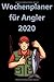 Wochenplaner für Angler 2020: Wochenkalender 2020 I 13 Monate von Januar 20 - Januar 21 I A5 Format Matt I Linken Seite je eine Woche rechte Seite Platz für Notizen by 