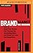 Brand Against the Machine: How to Build Your Brand, Cut Through the Marketing Noise, and Stand Out from the Competition by 