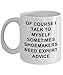 Produktbild Tea Cup, Shoemakers Coffee Mug Funny Unique Expert Best Novelty Gift Idea For Him Her Shoes Making Make Cobbler 11 oz Coffee Mug