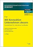 Image de Mit Kennzahlen Unternehmen steuern: Praxisleitfaden für Unternehmer und Berater. Spezifische Bereic