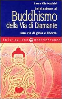 Iniziazione al buddhismo della via di diamante. Una via di gioia e libertà libro