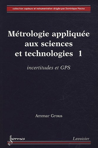 Métrologie appliquée aux sciences et technologies : Tome 1, Incertitudes et GPS