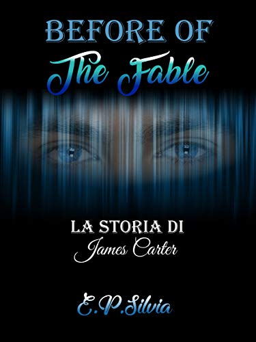 E.P. Silvia - Before of The Fable. La storia di James Carter (2018)