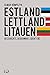 Estland, Lettland, Litauen: Geschichte, Gegenwart, Identität by 