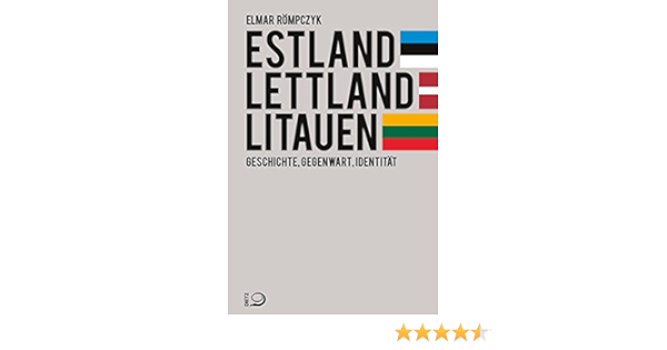 Estland Lettland Litauen Geschichte Gegenwart Identitat Amazon De Rompczyk Elmar Bucher