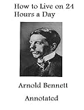 Image de How to Live on 24 Hours a Day (Annotated) (English Edition)