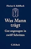 Image de Was Mann trägt: Gut angezogen in zwölf Schritten