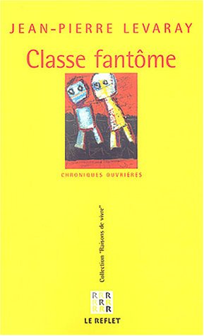Classe-fantôme : Chroniques ouvrières