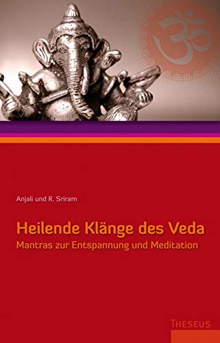 Heilende Klänge des Veda: Mantras zur Entspannung und Meditation, Mit CD