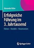 Erfolgreiche Führung im 3. Jahrtausend: Führen - Handeln - Verantworten von Alexander Höhn (26. August 2013) Taschenbuch by 