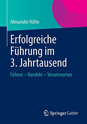 Erfolgreiche Führung im 3. Jahrtausend: Führen - Handeln - Verantworten von Alexander Höhn (26. August 2013) Taschenbuch