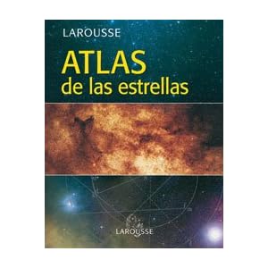Atlas de las estrellas larousse (Atlas De Astronomia)