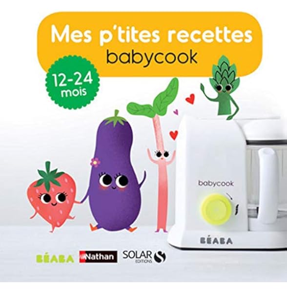 Mes P Tites Recettes Babycook 13 24 Mois Haurat Laurence Abraham Berengere Vuaillat Cecile Andreacchio Sarah Livres Amazon Fr