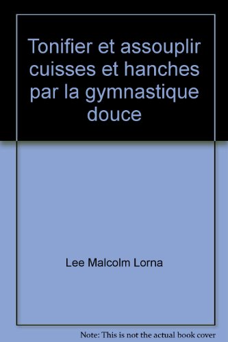 couverture de : Tonifier et assouplir cuisses et hanches par la gymnastiq...