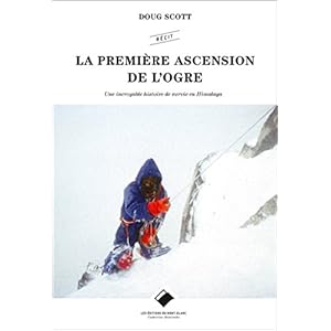 La première ascension de l'ogre: Une incroyable histoire de survie en Himalaya