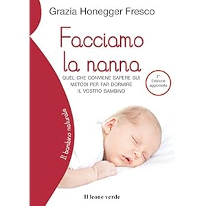 Facciamo la nanna: Quel che conviene sapere sui metodi per far dormire il vostro bamb