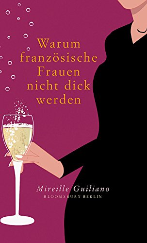 Download Warum französische Frauen nicht dick werden: Das Geheimnis genussvollen Esses - Schlank und glücklich durch das Jahr Download Warum französische Frauen nicht dick werden: Das Geheimnis genussvollen Esses - Schlank und glücklich durch das Jahr