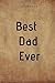 Produktbild Best Dad Ever Notebook: Geschenk für Papa Vater Notizbuch 108 Seiten liniert (6x9 /15.24 x 22.86 cm) Vatertag