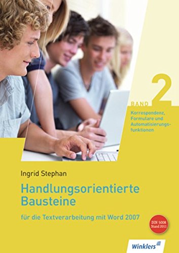 Handlungsorientierte Bausteine für die Textverarbeitung mit Word 2007 / Neueste Norm DIN 5008: Handlungsorientierte Bausteine für die Textverarbeitung ... Automatisierungsfunktionen: Schülerband