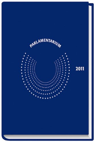 Parlamentarium 2011: Jahreskalender mit Kontaktdaten aller wichtigen politischen Ansprechpartner; hochwertige Ausstattung, Leseband, Großformat