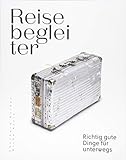 Reisebegleiter: Richtig gute Dinge für unterwegs by 