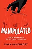 Manipulated: The 12 Deadly Lies of Network Marketing (English Edition) by 