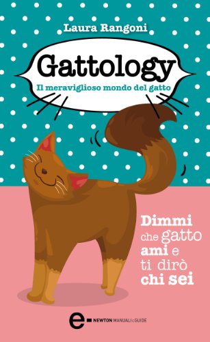 Download Gattology. Il meraviglioso mondo del gatto (eNewton Manuali e Guide) Download Gattology. Il meraviglioso mondo del gatto (eNewton Manuali e Guide)