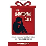 The Emotional Gift: Memoir of a Highly Sensitive Person Who Overcame Depression