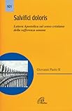Salvifici doloris. Lettera Apostolica sul senso cristiano della sofferenza umana