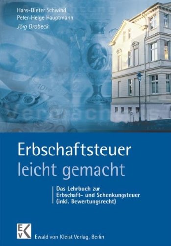 Download Erbschaftsteuer - leicht gemacht: Das Lehrbuch zur Erbschaft- und Schenkungsteuer (inkl. Bewertungsrecht)