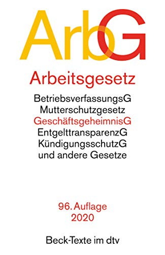Arbeitsgesetze ArbG: mit den wichtigsten Bestimmungen zum Arbeitsverhältnis, Kündigungsrecht, Arbe Arbeitsgesetze ArbG: mit den wichtigsten Bestimmungen zum Arbeitsverhältnis, Kündigungsrecht, Arbe