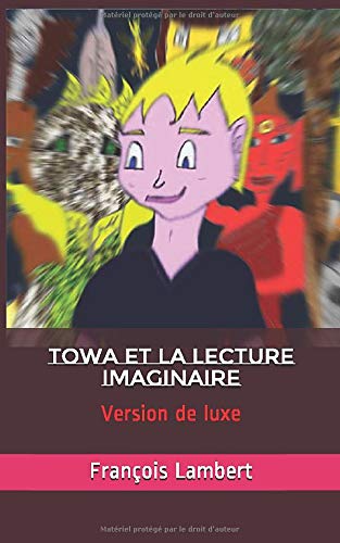 Towa et la lecture imaginaire: Version de luxe by François Lambert
