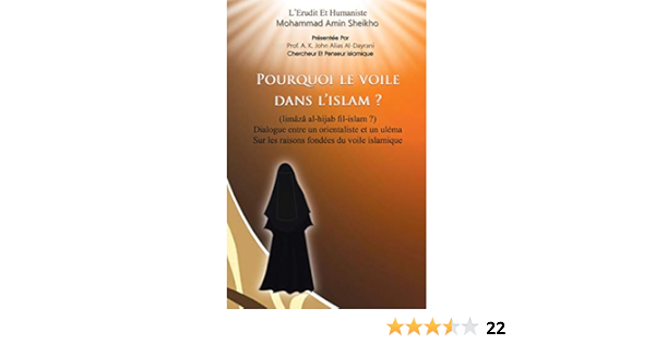 Pourquoi Le Voile Dans L Islam Dialogue Entre Un Orientaliste Et Un Ulema Sur Les Raisons Fondees Du Voile Islamique Ebook Sheikho Mohammad Amin Al Dayrani A K John Alias Amazon Fr