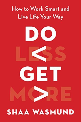 Download Pdf Do Less Get More How To Work Smart And Live Life