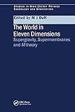 The World in Eleven Dimensions: Supergravity, supermembranes and M-theory The World in Eleven Dimensions: Supergravity, supermembranes and M-theory
