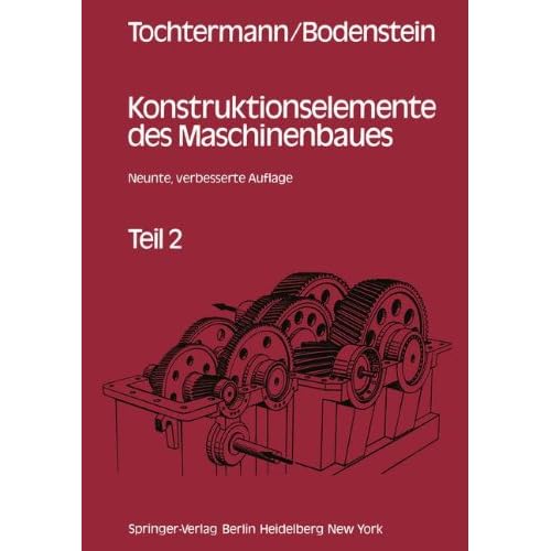 [PDF] Download Konstruktionselemente des Maschinenbaues Teil 2: Elemente der drehenden und der geradlinigen Bewegung; Elemente zur Ìbertragung gleichförmiger Drehbewegungen Kostenlos