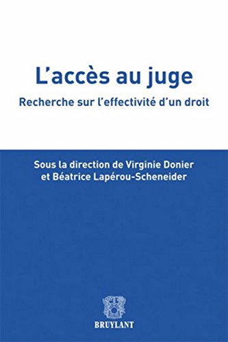 L'accès au juge: Recherche sur l'effectivité d'un droit L'accès au juge: Recherche sur l'effectivité d'un droit