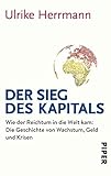 Image de Der Sieg des Kapitals: Wie der Reichtum in die Welt kam: Die Geschichte von Wachstum, Geld und Krise