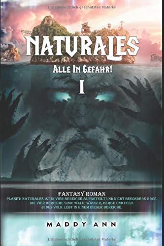 NATURALES :Alle in Gefahr!: DIE MEGA FANTASY STORY: EINE BELEBENDE GESCHICHTE ÜBER EINEN PLANETEN DER UNETDECKT WURDE