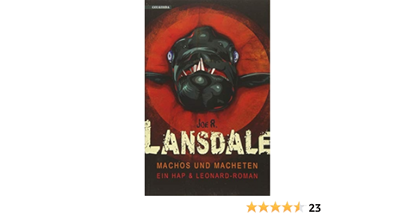 Machos Und Macheten Ein Hap Leonard Roman Amazon De Joe R Lansdale Hannes Riffel Heide Franck Bucher Machos Und Macheten Ein Hap Leonard Roman Amazon De Joe R Lansdale Hannes Riffel Heide Franck Bucher