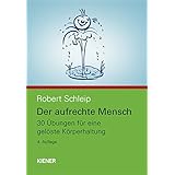 Der Aufrechte Mensch Die Besten Ubungen Fur Ein Gesundes Korperbewusstsein Mit 2 Audio Cds Und 30 Ubungskarten Amazon De Schleip Robert Bucher