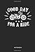 Produktbild Good Day For A Ride Notebook: Liniertes Notizbuch für Motorradfahrer oder Biker Journal - Tagebuch und Taschenbuch für Männer und Frauen