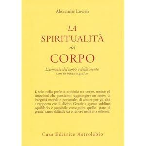 La spiritualità del corpo. L'armonia del corpo e