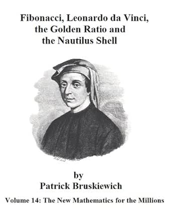 Fibonacci Leonardo Da Vinci The Golden Ratio And The Nautilus Shell The New Mathematics For The Millions Book 14 English Edition Ebook Bruskiewich Patrick Amazon De Kindle Shop