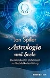 Astrologie und Seele: Die Mondknoten als Schlüssel zur Persönlichkeitsentfaltung by Jan Spiller