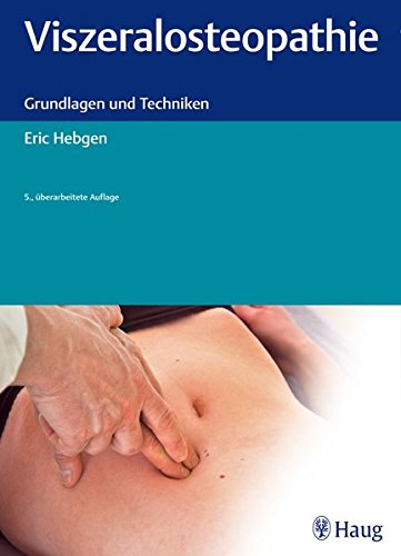 Download Viszeralosteopathie: Grundlagen und Techniken Download Viszeralosteopathie: Grundlagen und Techniken